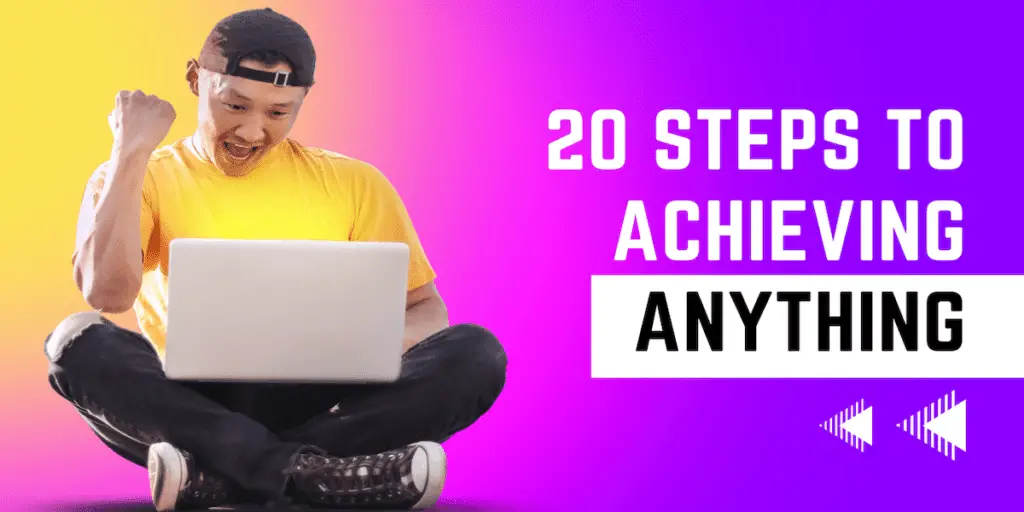 20_Steps_To_Achieving_Anything