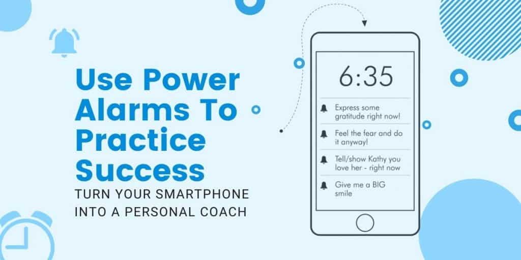 Use Power Alarms To Practice Success 1 Use Power Alarms To Practice Success