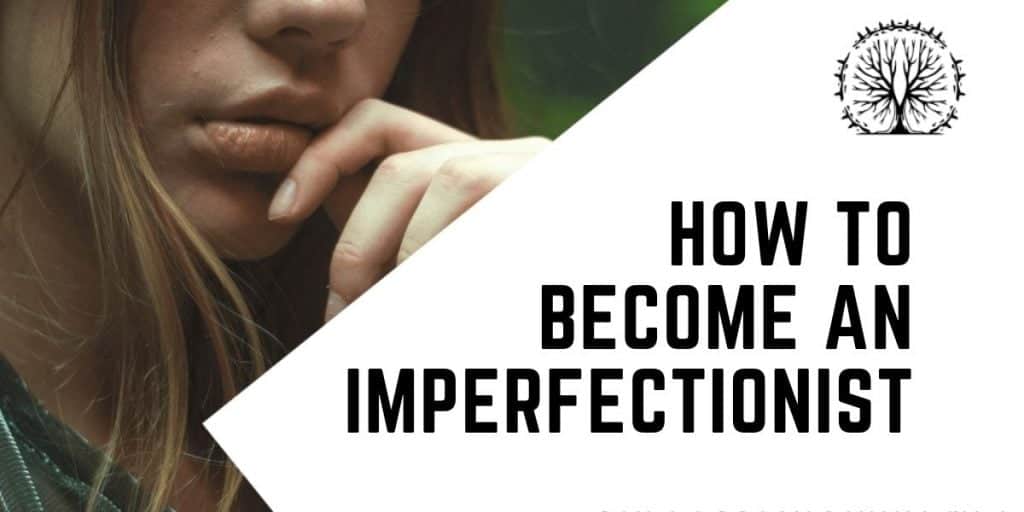 Become An Imperfectionist