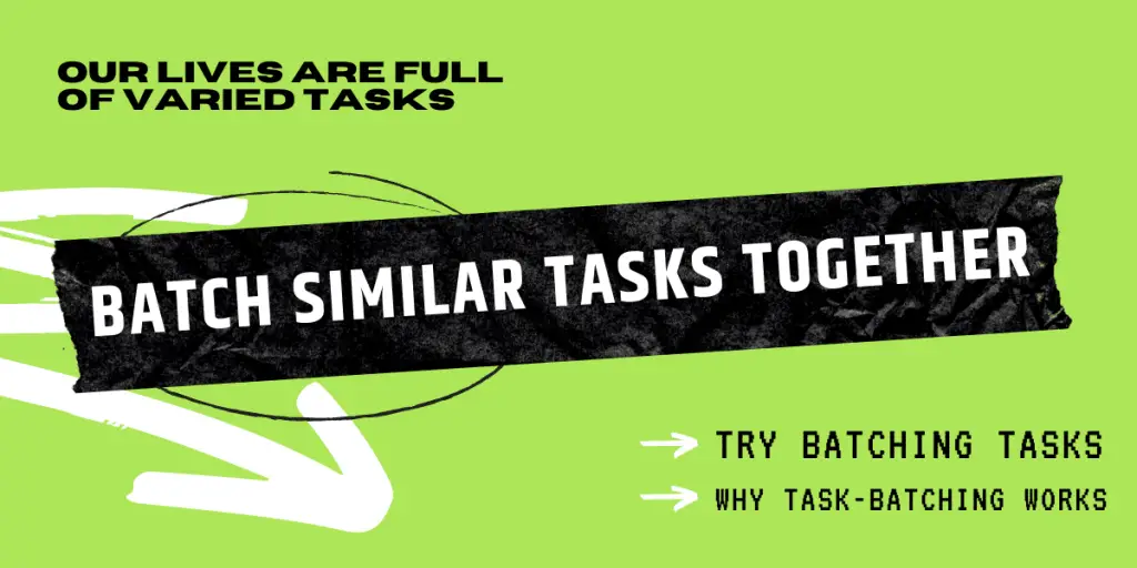 Batch Similar Tasks Together
