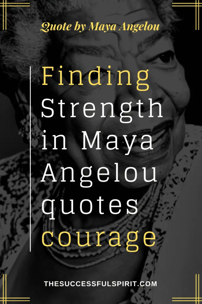 Finding Strength in Maya Angelou's Quotes Courage