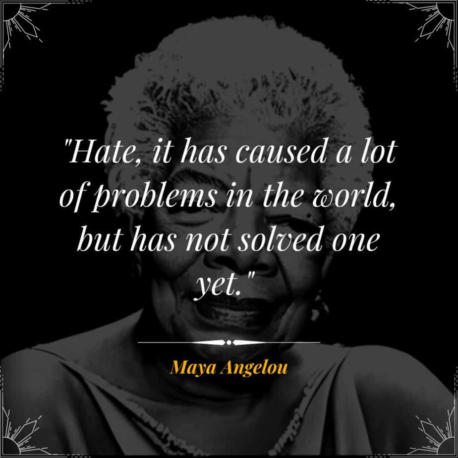 Maya Angelou Hate Quotes - the Power of Love Over Hate