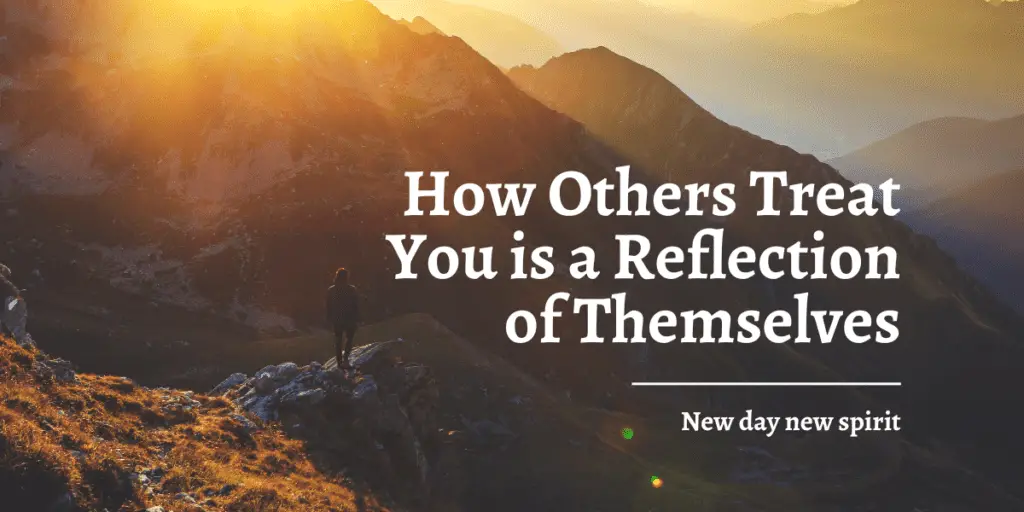 How Others Treat You is a Reflection of Themselves