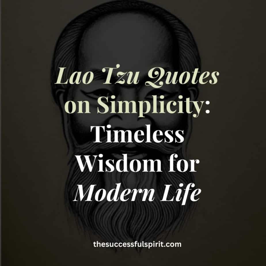 15 Lao Tzu Quotes on Simplicity: Timeless Wisdom for Modern Life