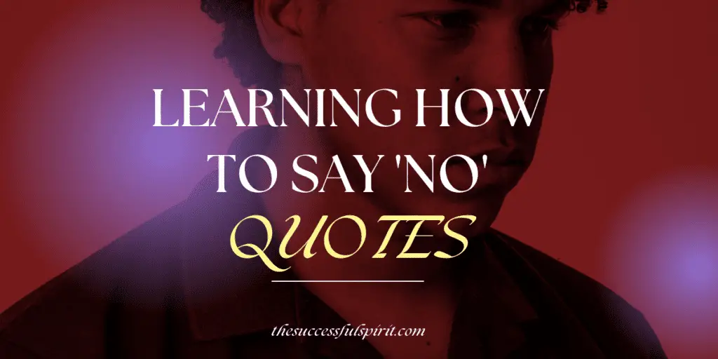 Learning How To Say No Quotes: The Power of the 'No'