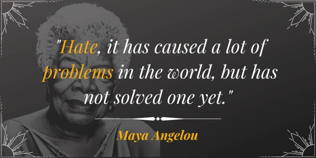 Maya Angelou Hate Quotes - the Power of Love Over Hate