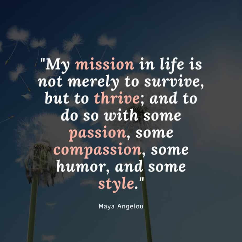 Maya Angelou quote my mission in life