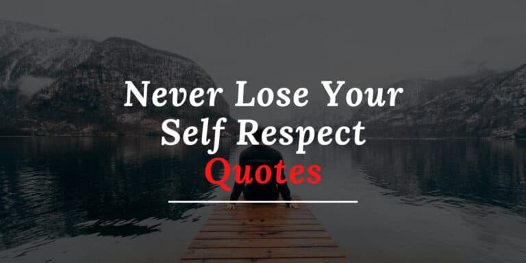 Never Lose Your Self Respect Quotes