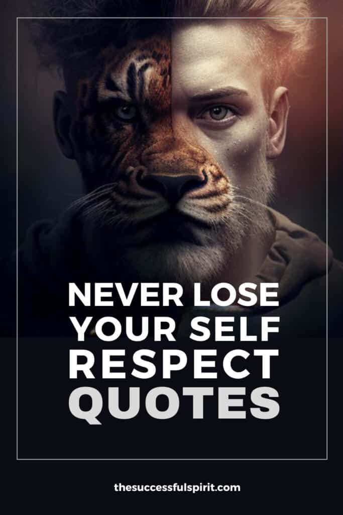 Never Lose Your Self Respect Quotes