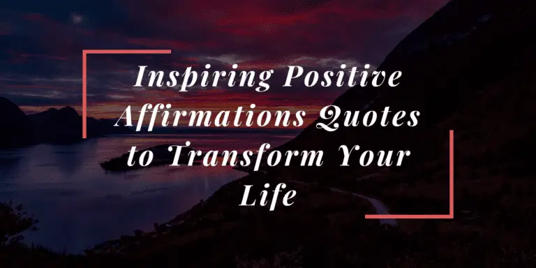 30 Inspiring Positive Affirmations Quotes to Transform Your Life