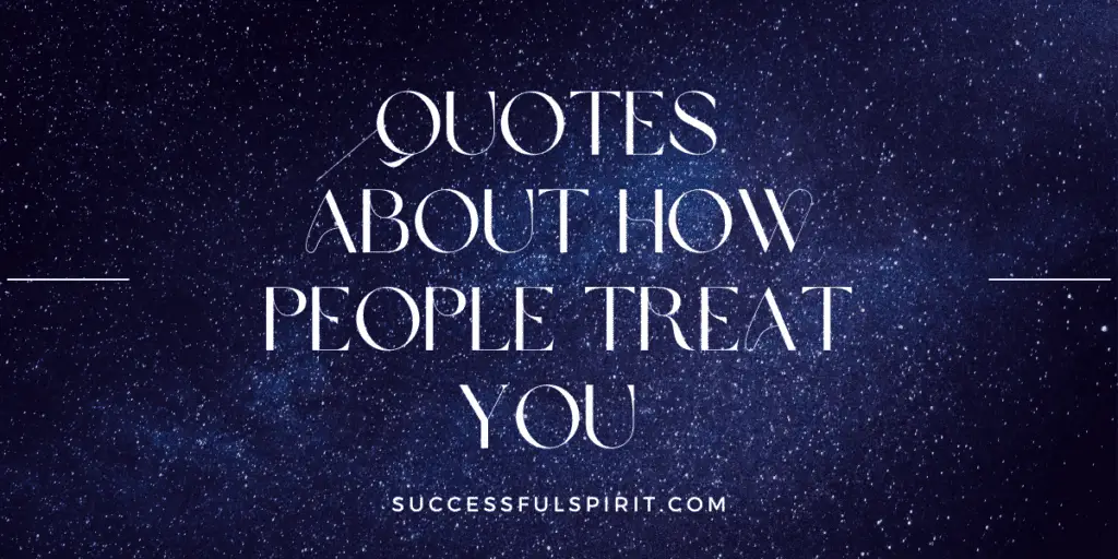 Quotes About How People Treat You: Inspiring Words of Wisdom on Compassion and Understanding 1 Quotes About How People Treat You: Inspiring Words of Wisdom on Compassion and Understanding
