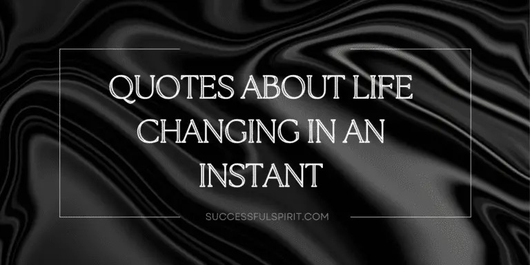 20 Quotes About Life Changing In An Instant