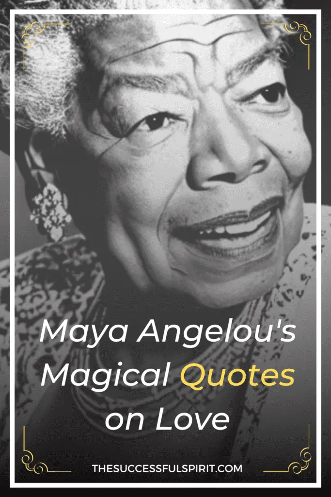 Inspiring Quotes by Maya Angelou About Love 2 Inspiring Quotes by Maya Angelou About Love