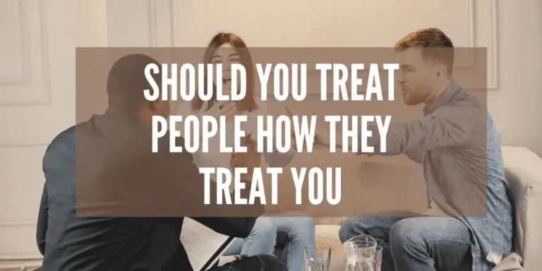 Should You Treat People How They Treat You