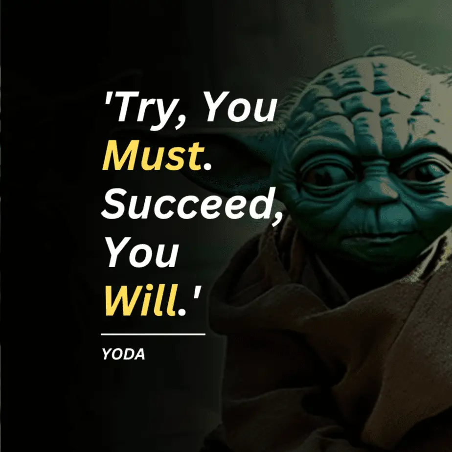 Try You Must Succeed You Will - Yoda Quote