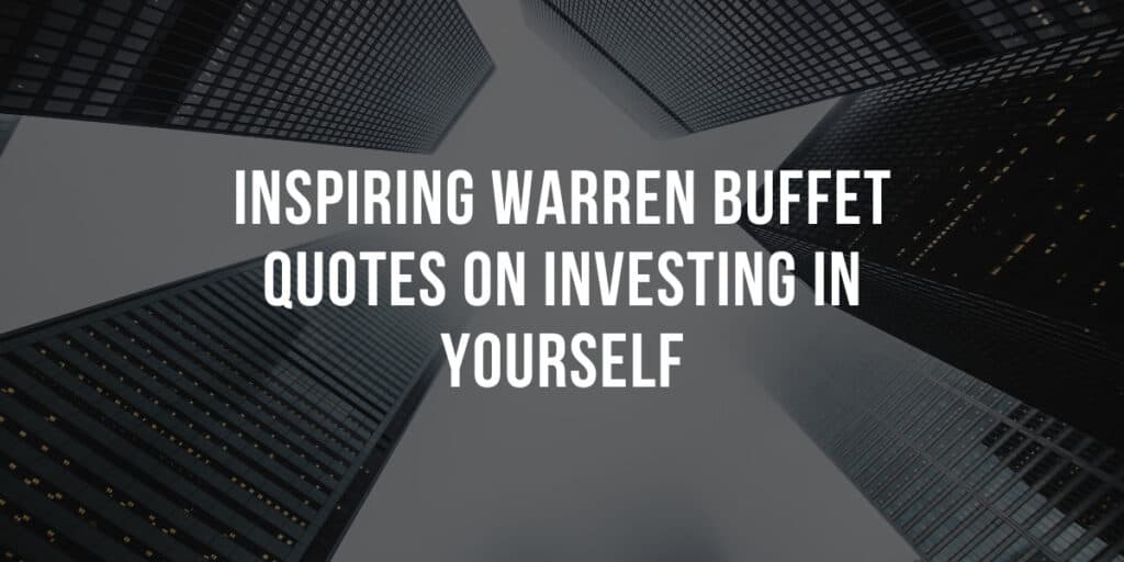 Inspiring Warren Buffet Quotes on Investing in Yourself