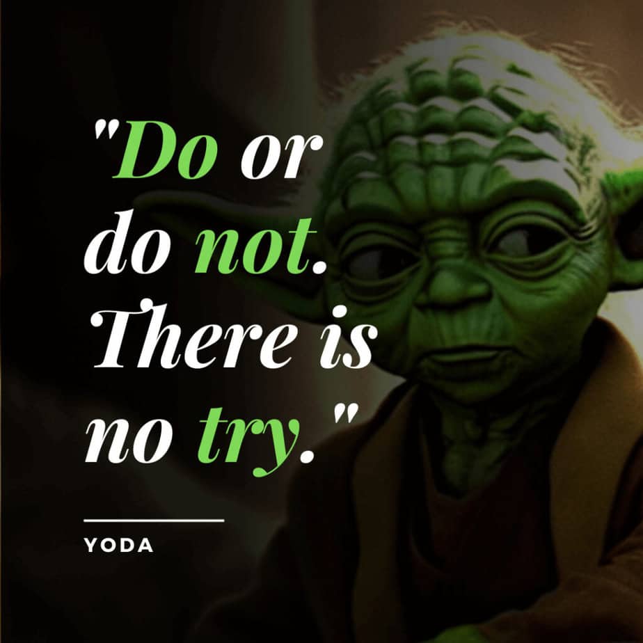 Do or Do Not There is No Try: The Meaning And Importance Of Yoda’s Famous Quote