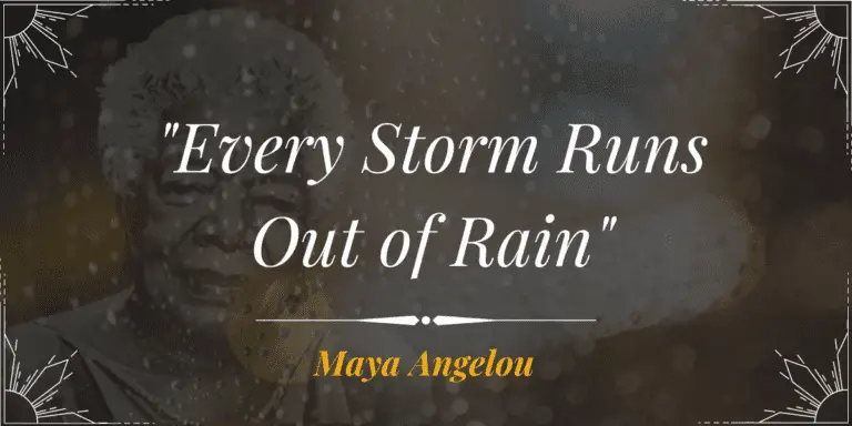 every_storm_runs_out_of_rain_Maya_Angelou