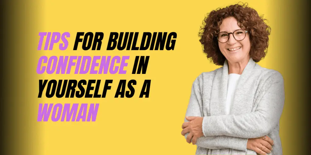 How To Build Confidence in yourself as a Woman