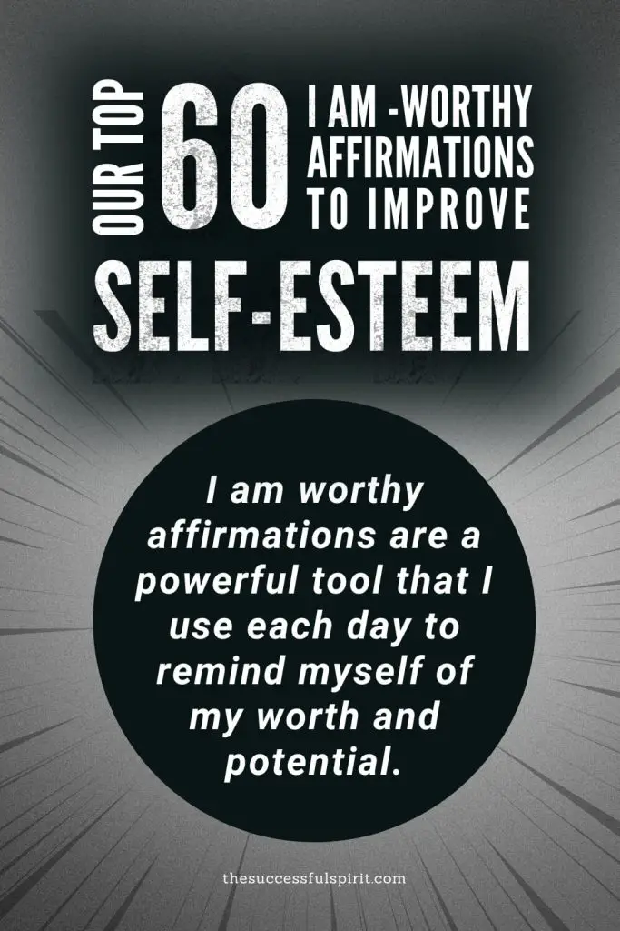 60 I am Worthy Affirmations to Improve Self-Esteem 2 60 I am Worthy Affirmations to Improve Self-Esteem