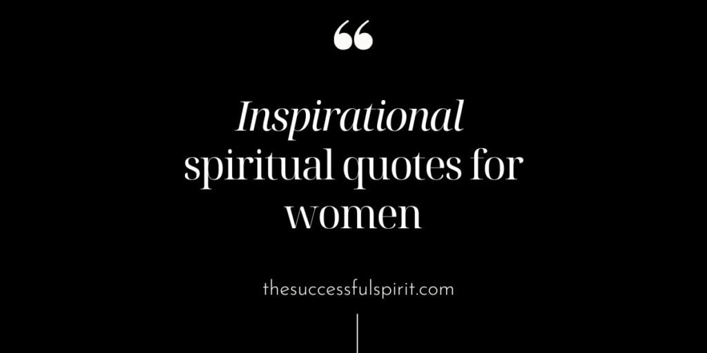 Inspirational Spiritual Quotes About Women | Find Your Inner Strength