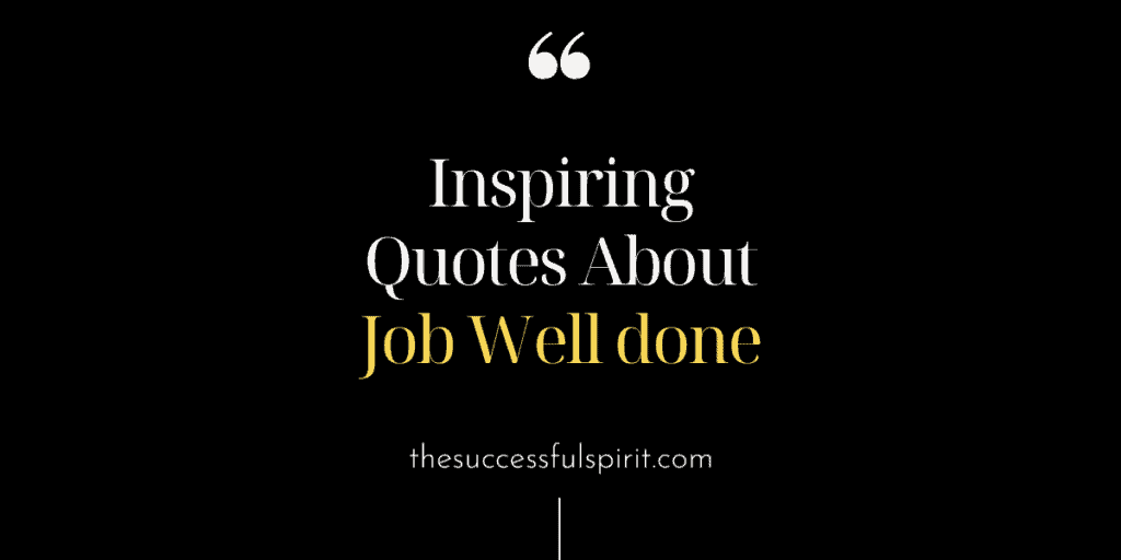 60 Inspiring Quotes About Job Well done