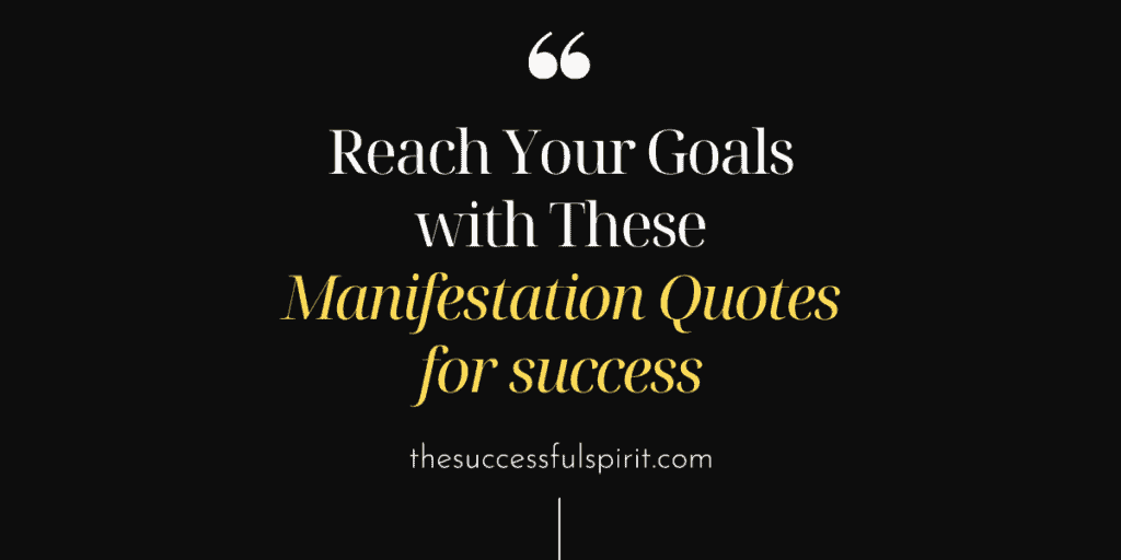 Reach Your Goals with These Manifestation Quotes for success