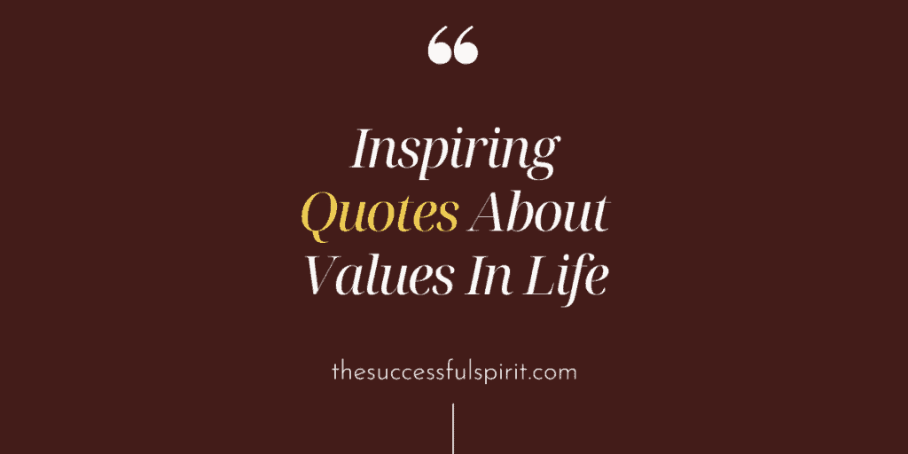 20 Inspiring Quotes About Values In Life