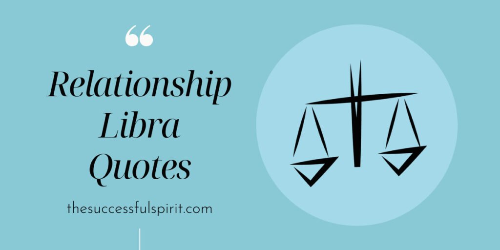 90 Libra Quotes From Savage, Deep, Attitude To The Relationship, And Funny