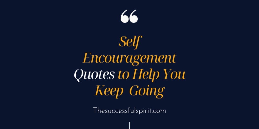 20 Self-Encouragement Quotes to Help You Keep Going