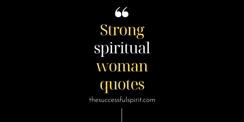 Inspirational Spiritual Quotes About Women | Find Your Inner Strength