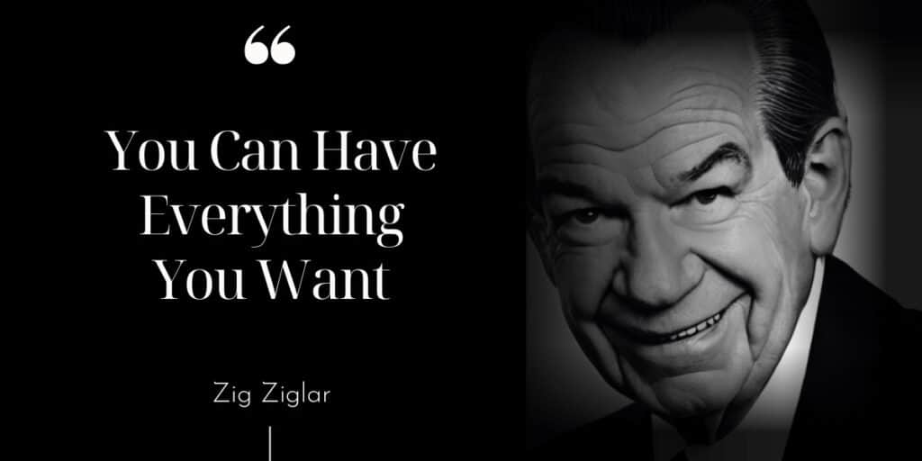 Zig Ziglar You Can Have Everything You Want