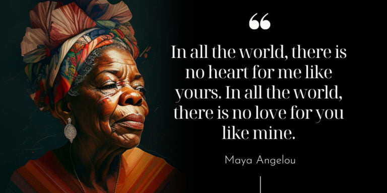 Maya Angelou Quote – In all the world