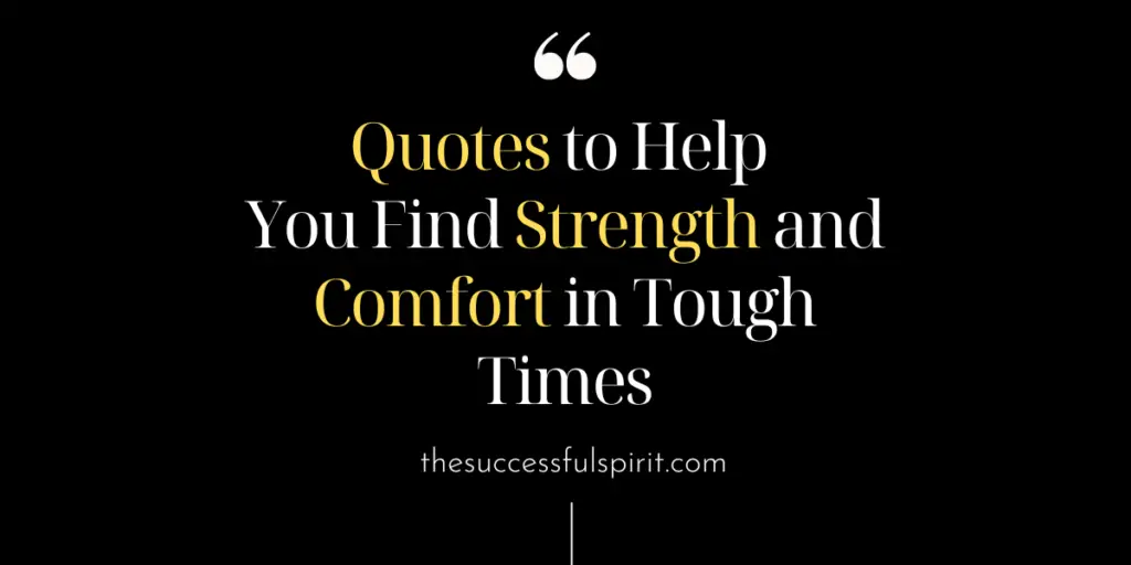 Quotes For Strength and Comfort in Tough Times
