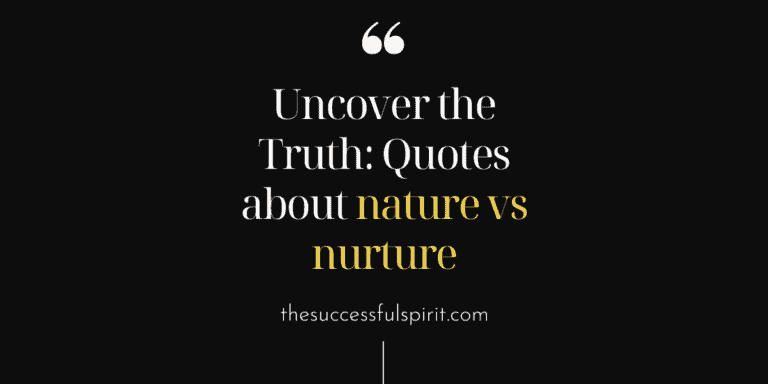 Uncover The Truth: 35 Quotes About Nature Vs Nurture