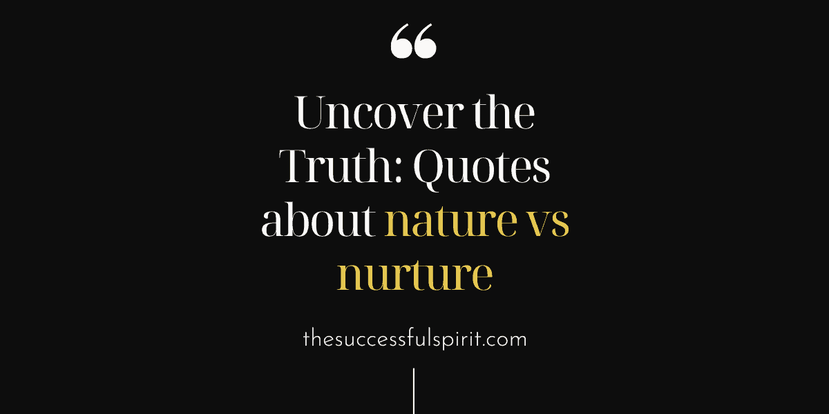 Quotes about Nature vs Nurture