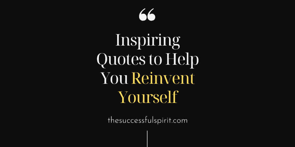 Reinvent Yourself Quotes