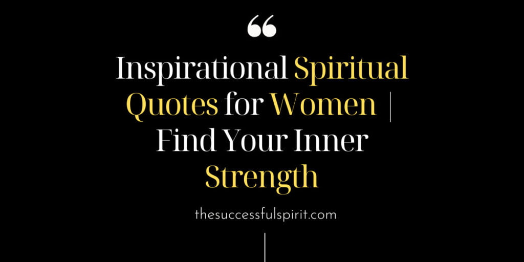 Inspirational Spiritual Quotes About Women | Find Your Inner Strength