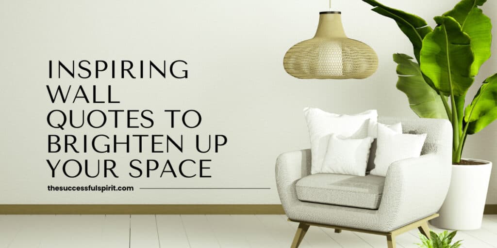 Inspiring Wall Quotes to Brighten Up Your Space