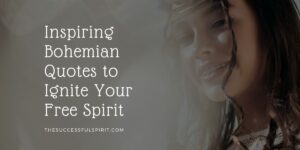 20 Inspiring Bohemian Quotes to Ignite Your Free Spirit 4 Bohemian-Quotes
