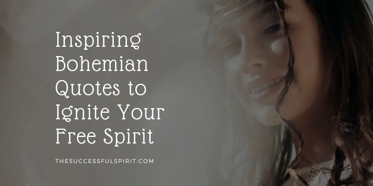 20 Inspiring Bohemian Quotes to Ignite Your Free Spirit | Successful Spirit