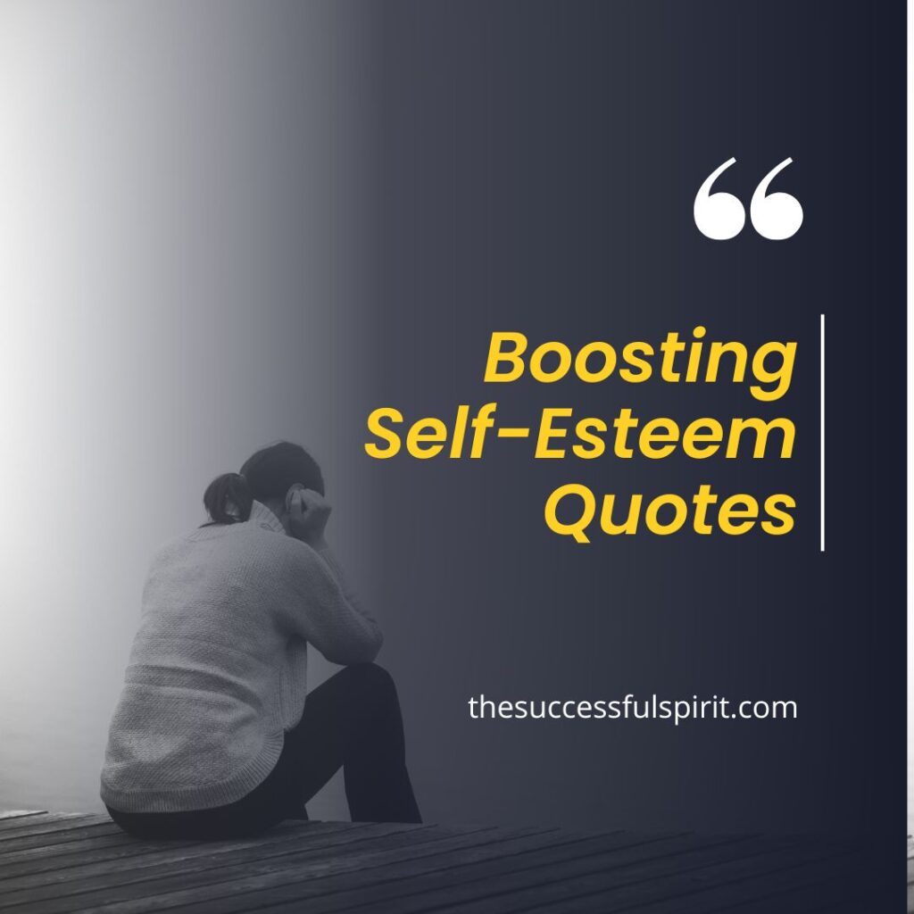 Boosting Self-Esteem Quotes 2 Boosting Self-Esteem Quotes