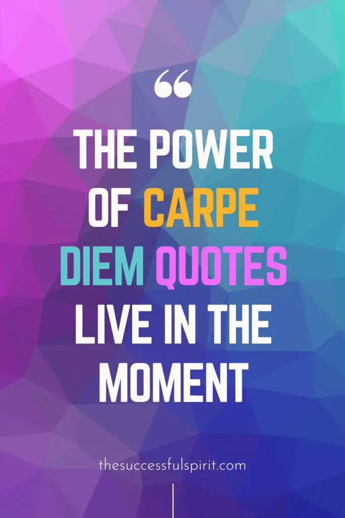 The Power of Carpe Diem Quotes | Live in the Moment