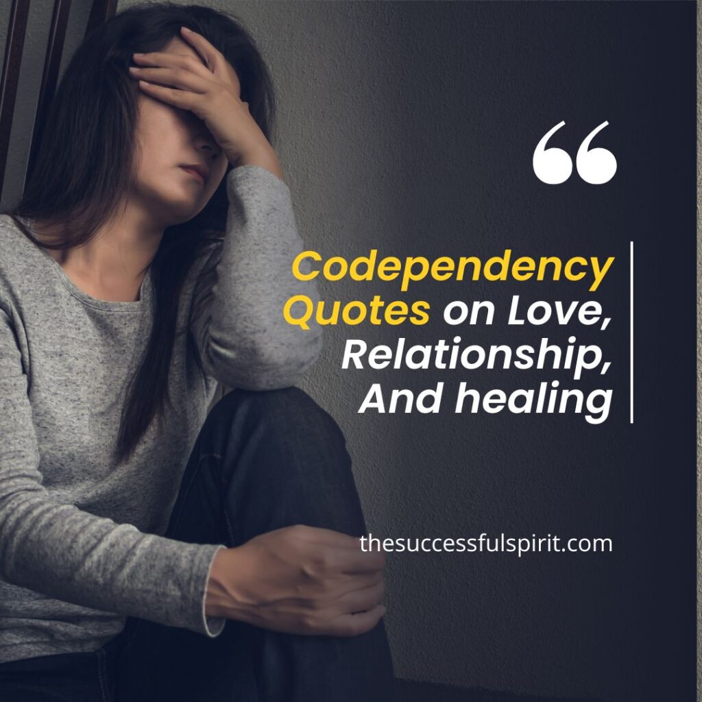 95 Codependency Quotes on Love, Relationship, And Friendship