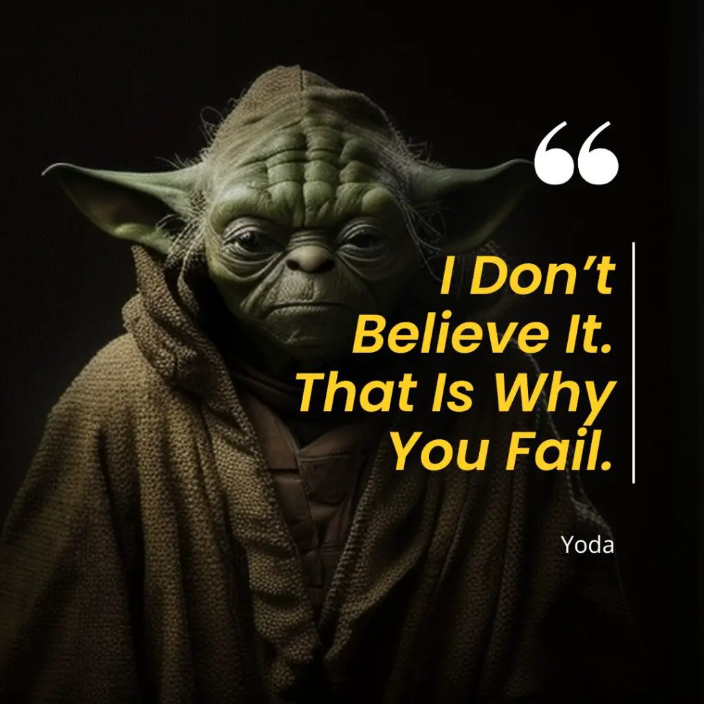 "I Don't Believe It. That Is Why You Fail." Yoda