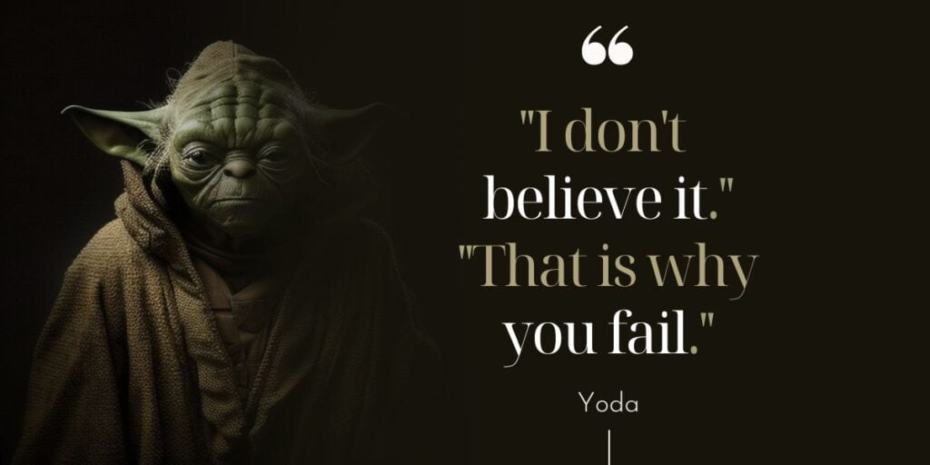 "I Don't Believe It. That Is Why You Fail." Yoda 1 I don't believe it. That is why you fail