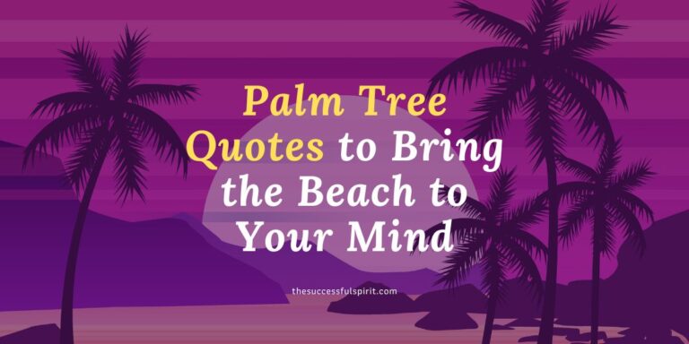 Palm Tree Quotes to Bring the Beach to Your Mind