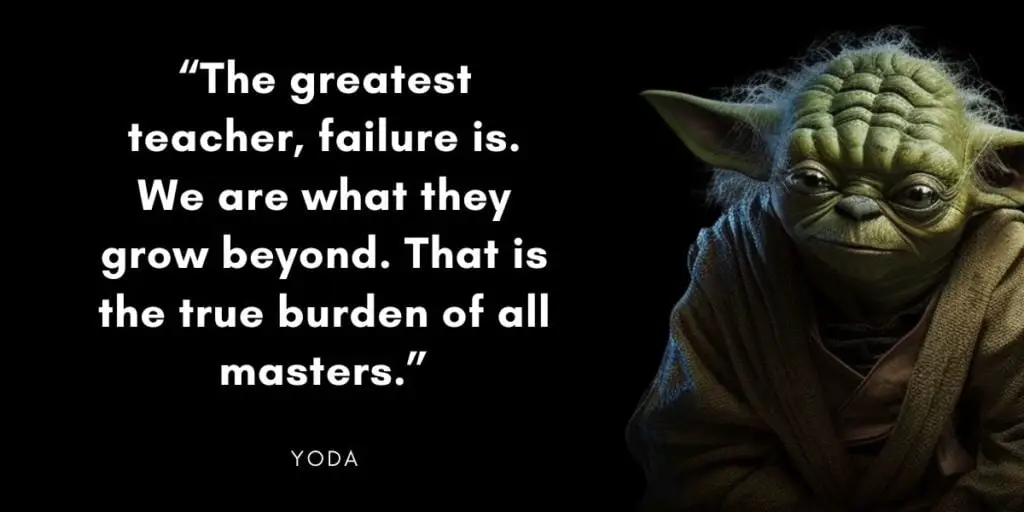 The Greatest Teacher, Failure Is - Yoda