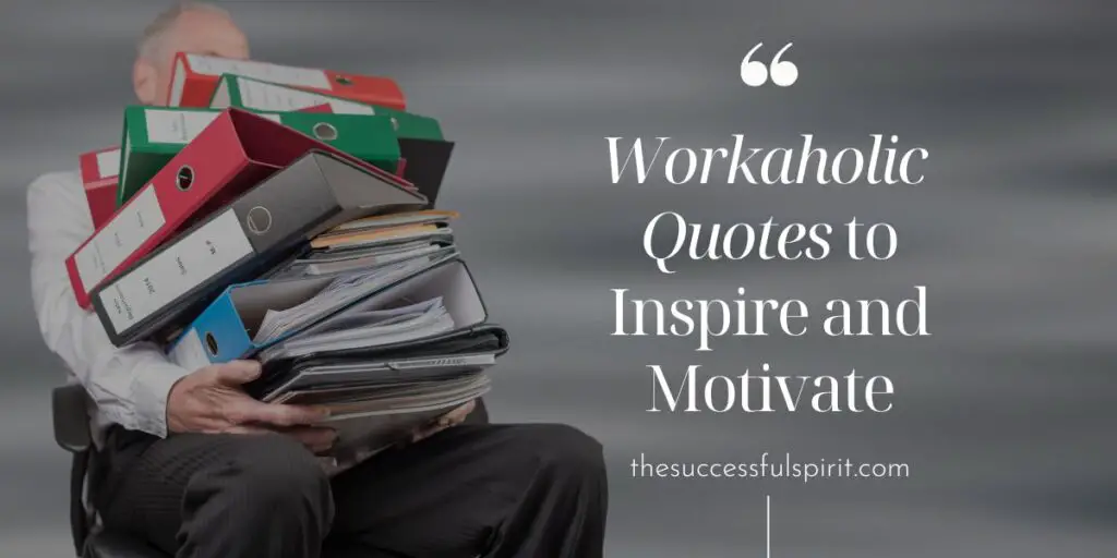 20 Workaholic Quotes to Inspire and Motivate