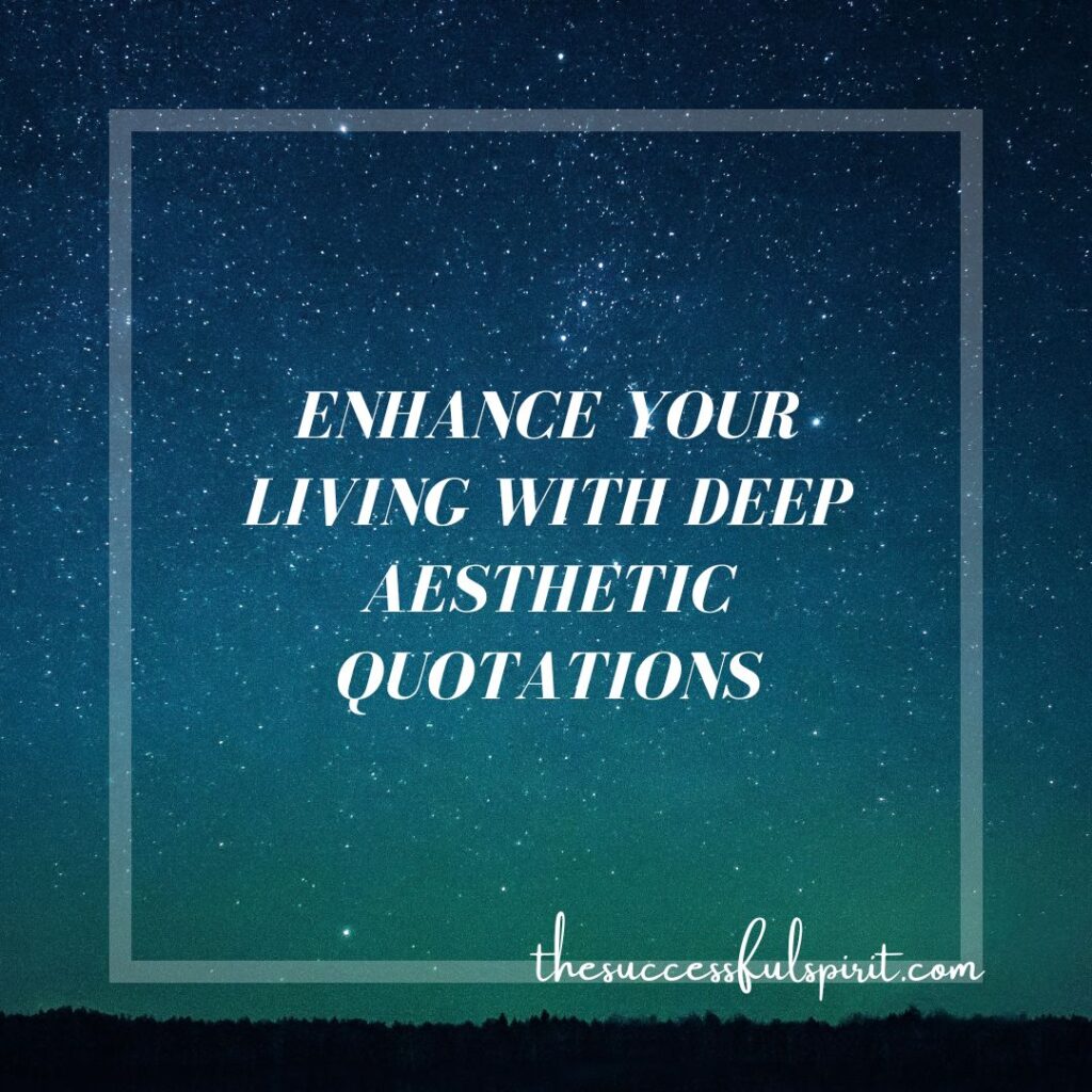 Aesthetic Quotes: Finding Beauty and Inspiration in Life 4 Aesthetic Quotes: Finding Beauty and Inspiration in Life